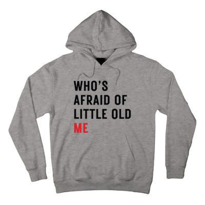 Whos Afraid Of Little Old Me Tall Hoodie