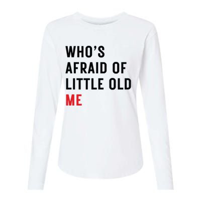 Whos Afraid Of Little Old Me Womens Cotton Relaxed Long Sleeve T-Shirt