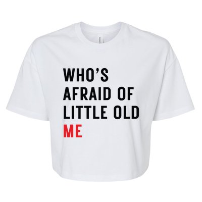 Whos Afraid Of Little Old Me Bella+Canvas Jersey Crop Tee