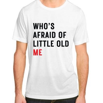 Whos Afraid Of Little Old Me Adult ChromaSoft Performance T-Shirt