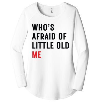 Whos Afraid Of Little Old Me Women's Perfect Tri Tunic Long Sleeve Shirt