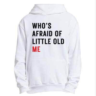 Whos Afraid Of Little Old Me Urban Pullover Hoodie