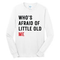 Whos Afraid Of Little Old Me Tall Long Sleeve T-Shirt