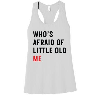 Whos Afraid Of Little Old Me Women's Racerback Tank