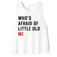 Whos Afraid Of Little Old Me Women's Racerback Cropped Tank