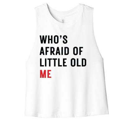 Whos Afraid Of Little Old Me Women's Racerback Cropped Tank