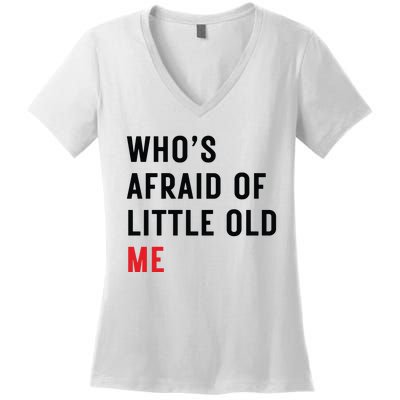 Whos Afraid Of Little Old Me Women's V-Neck T-Shirt