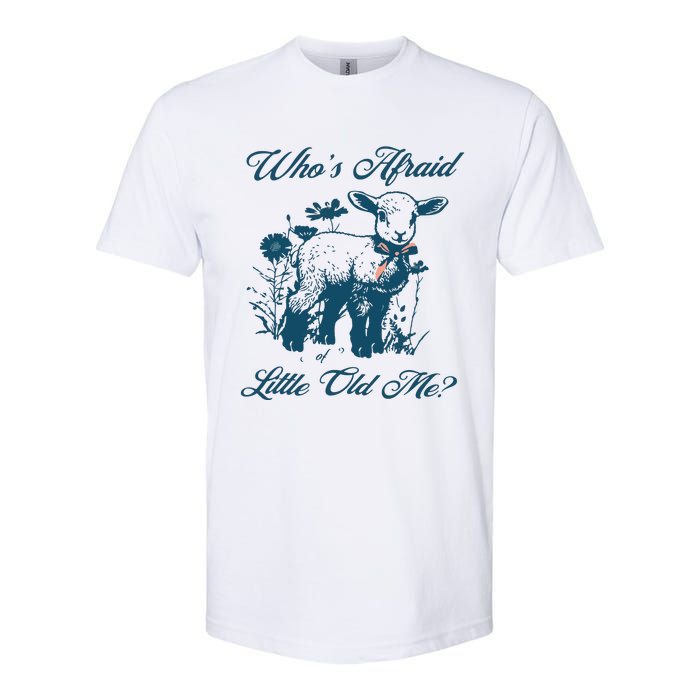 Whos Afraid Of Little Old Me Softstyle CVC T-Shirt