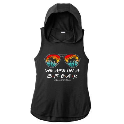 We Are On A Break Teacher Glasses Summer Break Hello Summer Ladies PosiCharge Tri-Blend Wicking Draft Hoodie Tank