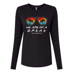 We Are On A Break Teacher Glasses Summer Break Hello Summer Womens Cotton Relaxed Long Sleeve T-Shirt