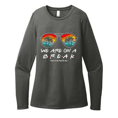 We Are On A Break Teacher Glasses Summer Break Hello Summer Womens CVC Long Sleeve Shirt