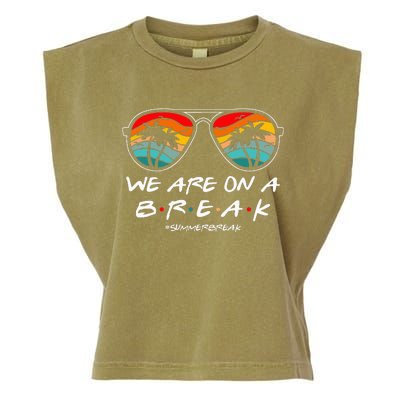 We Are On A Break Teacher Glasses Summer Break Hello Summer Garment-Dyed Women's Muscle Tee