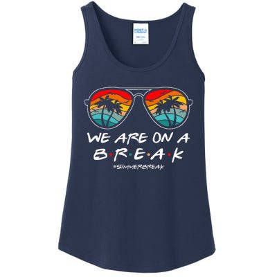 We Are On A Break Teacher Glasses Summer Break Hello Summer Ladies Essential Tank