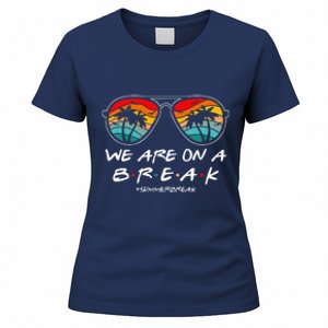 We Are On A Break Teacher Glasses Summer Break Hello Summer Women's T-Shirt