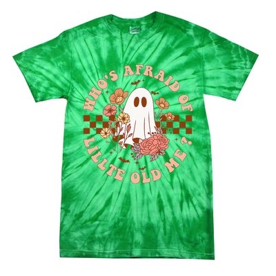 WhoS Afraid Of Little Funny Old Me Tie-Dye T-Shirt