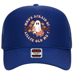 WhoS Afraid Of Little Funny Old Me High Crown Mesh Back Trucker Hat