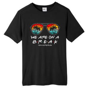 We Are On A Break Teacher Glasses Summer Break Hello Summer Tall Fusion ChromaSoft Performance T-Shirt