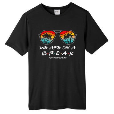 We Are On A Break Teacher Glasses Summer Break Hello Summer Tall Fusion ChromaSoft Performance T-Shirt