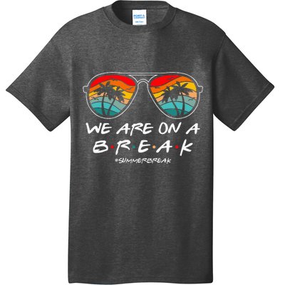 We Are On A Break Teacher Glasses Summer Break Hello Summer T-Shirt