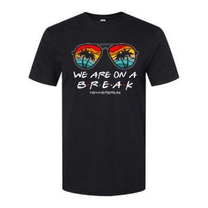 We Are On A Break Teacher Glasses Summer Break Hello Summer Softstyle CVC T-Shirt