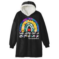 We Are On A Break #Summerbreak Schools Out Hooded Wearable Blanket