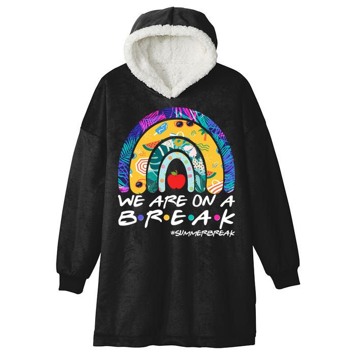We Are On A Break #Summerbreak Schools Out Hooded Wearable Blanket