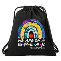 We Are On A Break #Summerbreak Schools Out Drawstring Bag