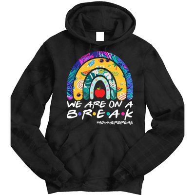 We Are On A Break #Summerbreak Schools Out Tie Dye Hoodie