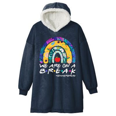 We Are On A Break #Summerbreak Schools Out Hooded Wearable Blanket