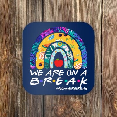 We Are On A Break #Summerbreak Schools Out Coaster