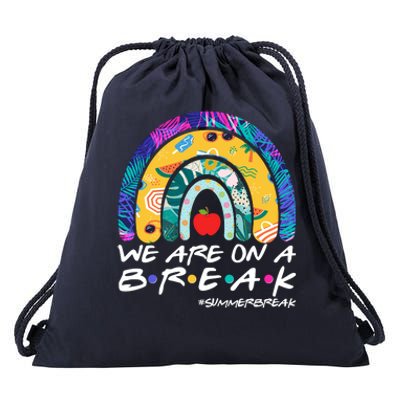 We Are On A Break #Summerbreak Schools Out Drawstring Bag