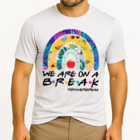 We Are On A Break #Summerbreak Schools Out Performance Shirt