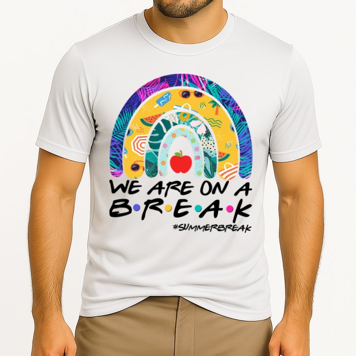 We Are On A Break #Summerbreak Schools Out Performance Shirt
