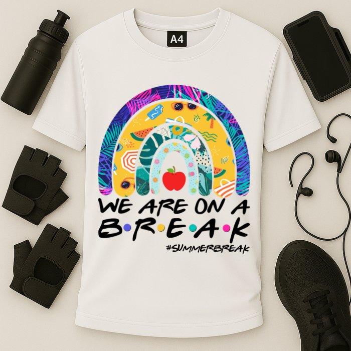 We Are On A Break #Summerbreak Schools Out Performance Shirt