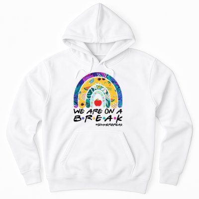 We Are On A Break #Summerbreak Schools Out Hoodie