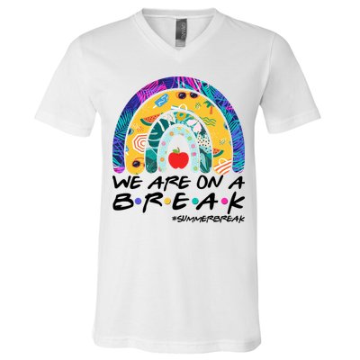 We Are On A Break #Summerbreak Schools Out V-Neck T-Shirt
