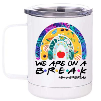 We Are On A Break #Summerbreak Schools Out 12 oz Stainless Steel Tumbler Cup