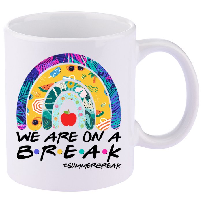 We Are On A Break #Summerbreak Schools Out 11oz C Handle Ceramic Mug