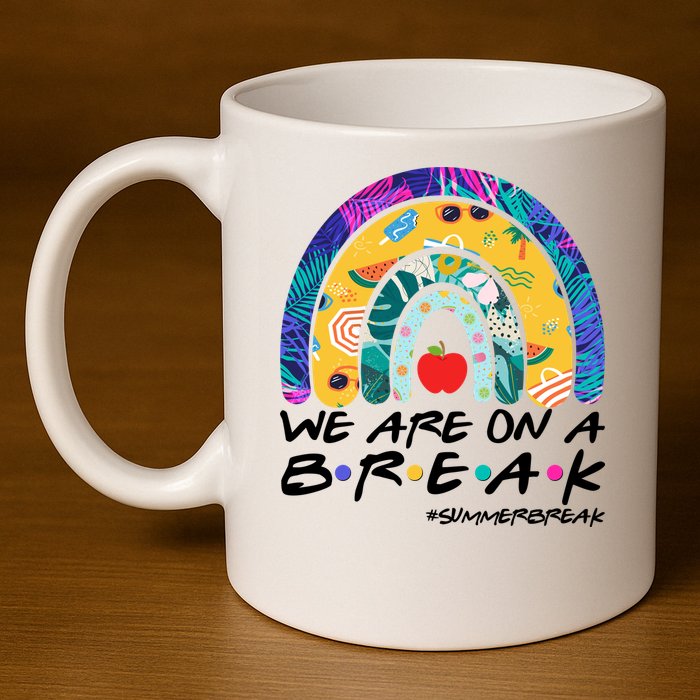 We Are On A Break #Summerbreak Schools Out 11oz C Handle Ceramic Mug