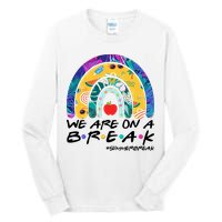 We Are On A Break #Summerbreak Schools Out Tall Long Sleeve T-Shirt