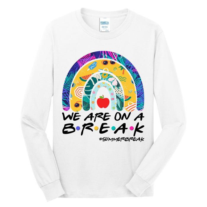 We Are On A Break #Summerbreak Schools Out Tall Long Sleeve T-Shirt
