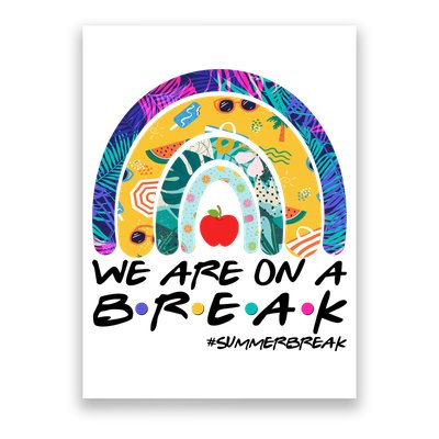 We Are On A Break #Summerbreak Schools Out Poster