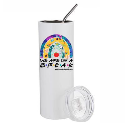 We Are On A Break #Summerbreak Schools Out Stainless Steel Tumbler