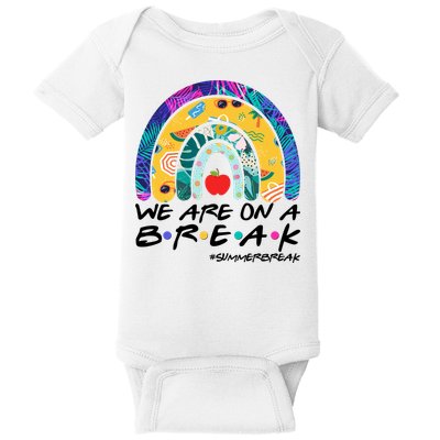 We Are On A Break #Summerbreak Schools Out Baby Bodysuit