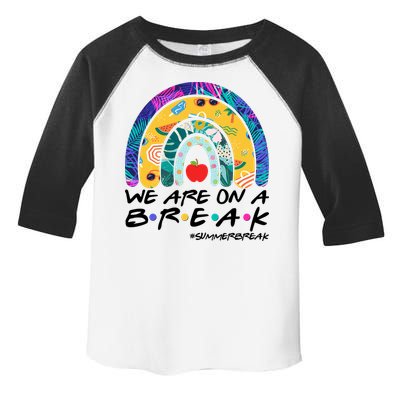 We Are On A Break #Summerbreak Schools Out Toddler Fine Jersey T-Shirt