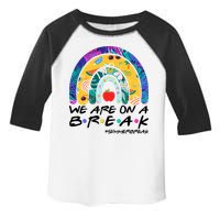 We Are On A Break #Summerbreak Schools Out Toddler Fine Jersey T-Shirt