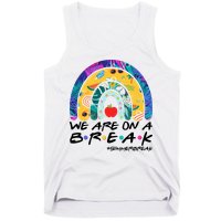 We Are On A Break #Summerbreak Schools Out Tank Top