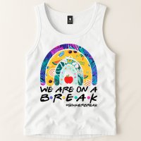 We Are On A Break #Summerbreak Schools Out Tank Top