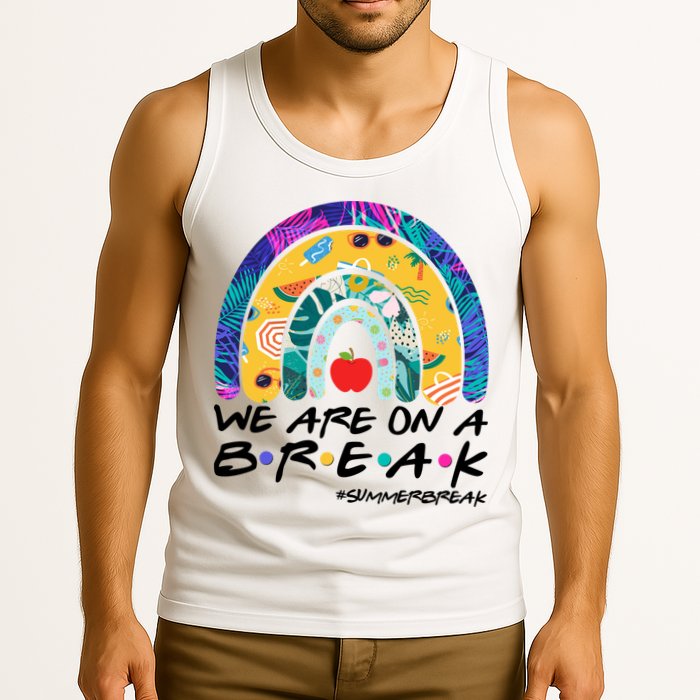We Are On A Break #Summerbreak Schools Out Tank Top