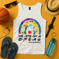 We Are On A Break #Summerbreak Schools Out Tank Top